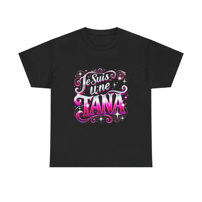 T shirt Unisexe en Cotton "Je suis une TANA"